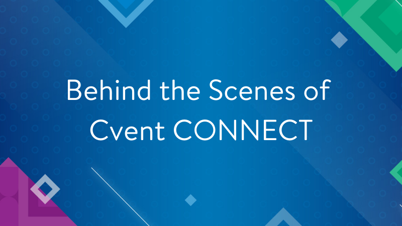 Behind the Scenes Cvent CONNECT Virtual